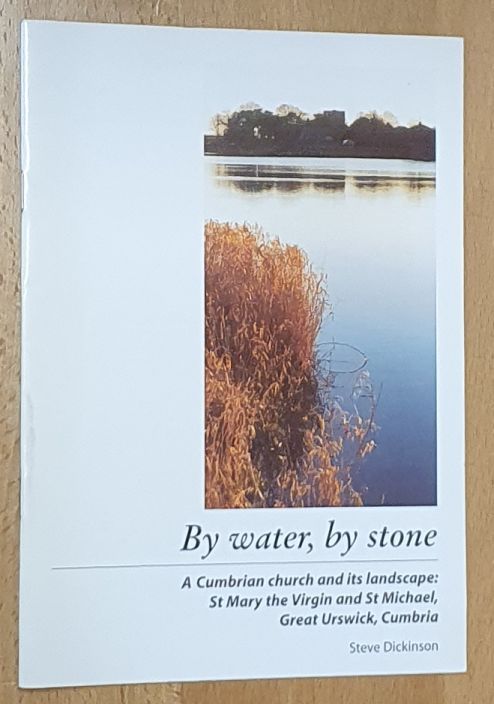 By Water, By Stone. A Cumbrian church and its landscape : St Mary the Virgin and St Michael, Great Urswick, Cumbria