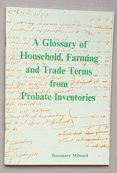 A Glossary of Household Farming and Trade Terms from 17th-century Probate Inventories (Derbyshire Record Society Occasional Paper no.1)