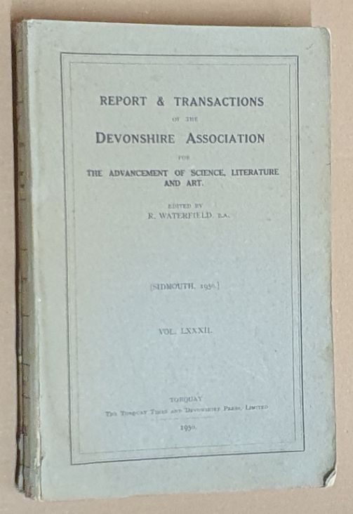 Report and Transactions of the Devonshire Association for the Advancement of Science, Literature and Art Volume LXXXII [82], Sidmouth 1950