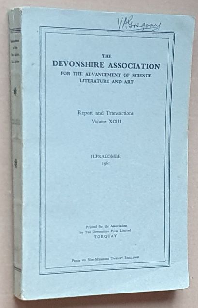 Report and Transactions of the Devonshire Association for the Advancement of Science, Literature and Art Volume XCIII [93], Ilfracombe 1961