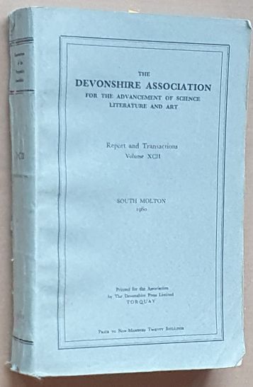 Report and Transactions of the Devonshire Association for the Advancement of Science, Literature and Art Volume XCI [91], South Molton 1960