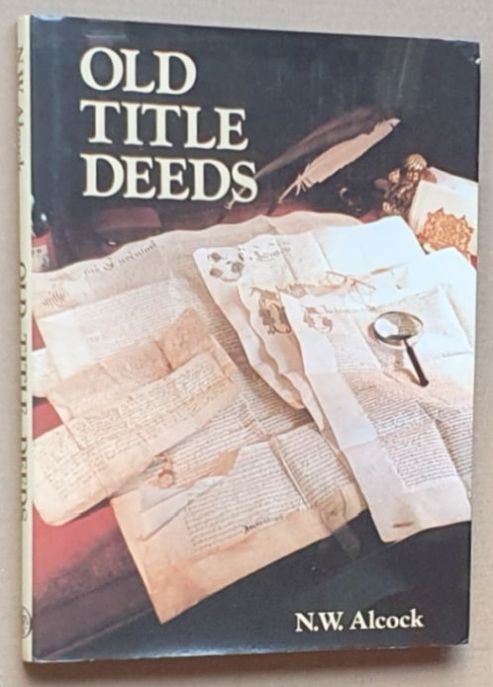 Old Title Deeds : A Guide for Local and Family Historians