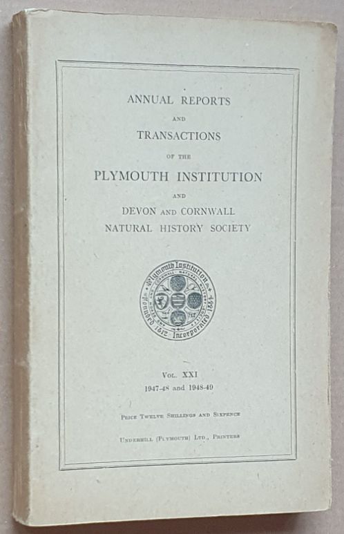 Annual Reports and Transactions of the Plymouth Institution and Devon and Cornwall Natural History Society Vol. XXI 1947-48 and 1948-49