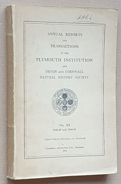 Annual Reports and Transactions of the Plymouth Institution and Devon and Cornwall Natural History Society Vol. XX 1945-46 and 1946-47