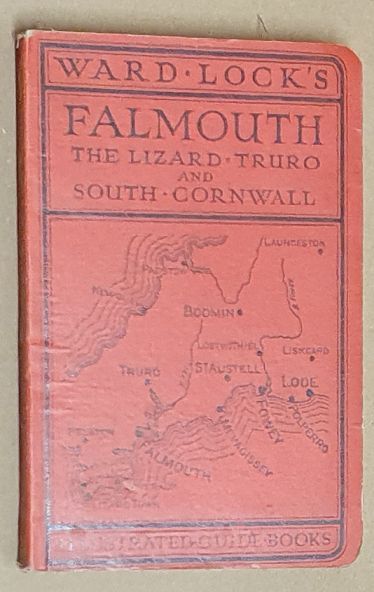 Guide to Falmouth, the Lizard, Truro, St Austell, Fowey, Looe and South Cornwall. Thirteenth Edition (Ward Lock & Co's Illustrated Guidebooks)