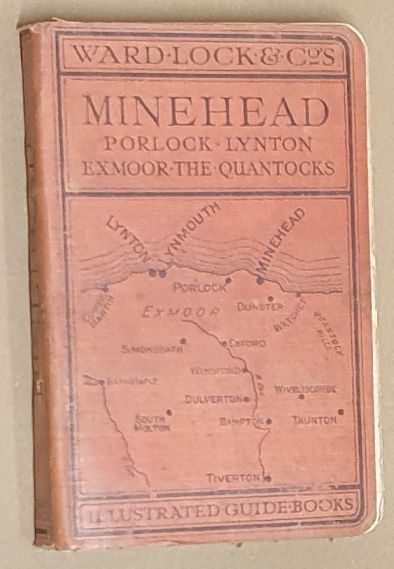 A Pictorial and Descriptive Guide to Minehead, Exmoor, the Doone Country, Lynton & Lynmouth, Etc. Thirteenth Edition