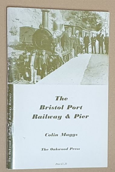 The Bristol Port Railway & Pier and the Clifton Extension Railway (The Oakwood Press Library of Railway History No.37)