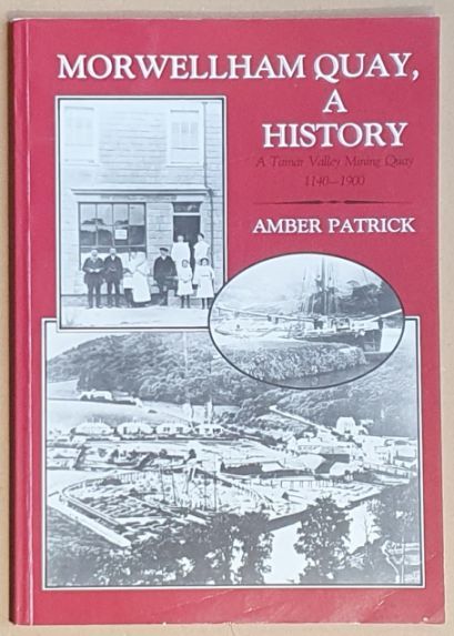 Morwellham Quay, a History : a Tamar Valley Mining Quay 1140 - 1900