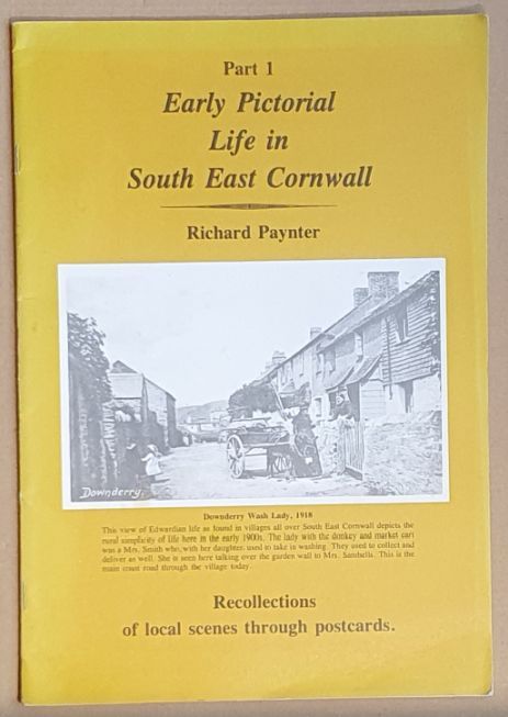 Early Pictorial Life in South East Cornwall. Recollections of local scenes through postcards