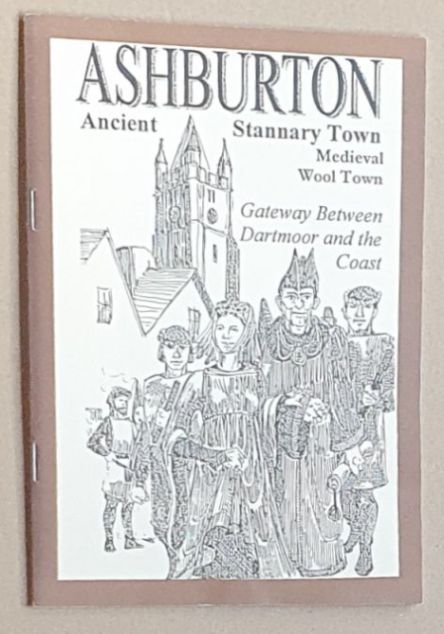 Ashburton : ancient Stannary town, medieval wool town, gateway between Dartmoor and the Coast