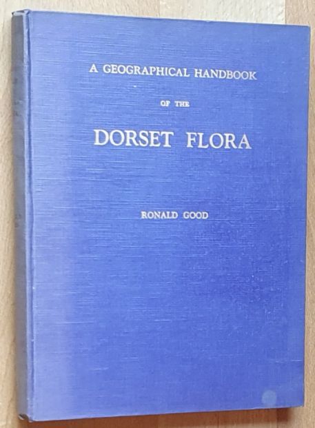 A Geographical Handbook of the Dorset Flora . including a chapter on the soils of Dorset