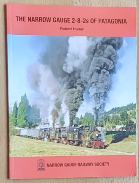 The Narrow Gauge 2-8-2s of Patagonia (Narrow Gauge Issue 227, Winter 2013/2014)