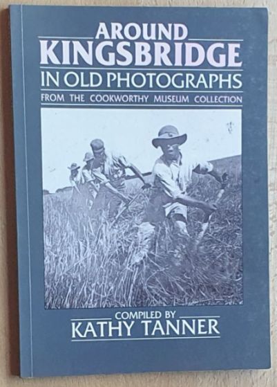 Around Kingsbridge in old photographs from the Cookworthy Museum Collection