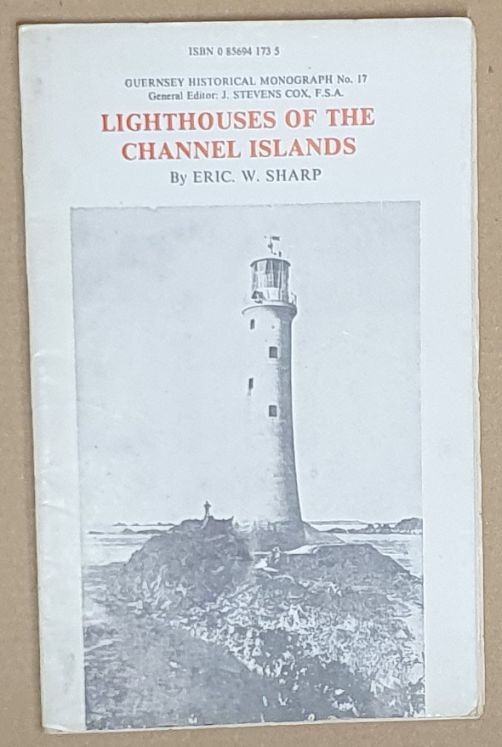 Lighthouses of the Channel Islands (Guernsey Historical Monograph No. 17)