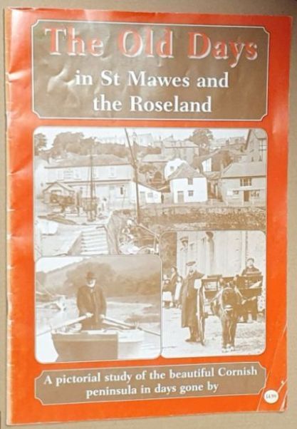 The Old Days in St Mawes and the Roseland : a pictorial study of the beautiful Cornish peninsula in days gone by