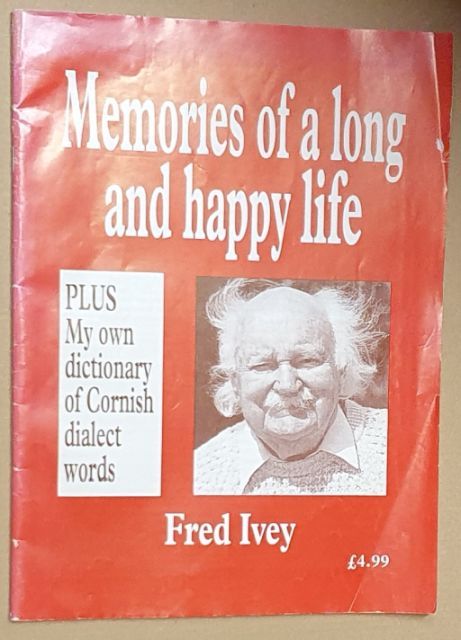 Memories of a long and happy life PLUS My own dictionary of Cornish dialect words