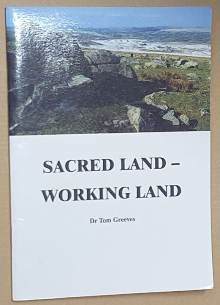 Sacred Land - Working Land: The Case for the Presentation of the Blackabrook Valley, Crownhill Down and Shaugh Moor from the Expansion of the China Clay Industry (Dartmoor Preservation Association Publication no.12)