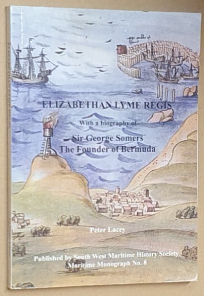 Elizabethan Lyme Regis : with a biography of Sir George Somers, the founder of Bermuda (Maritime Monograph No.8)
