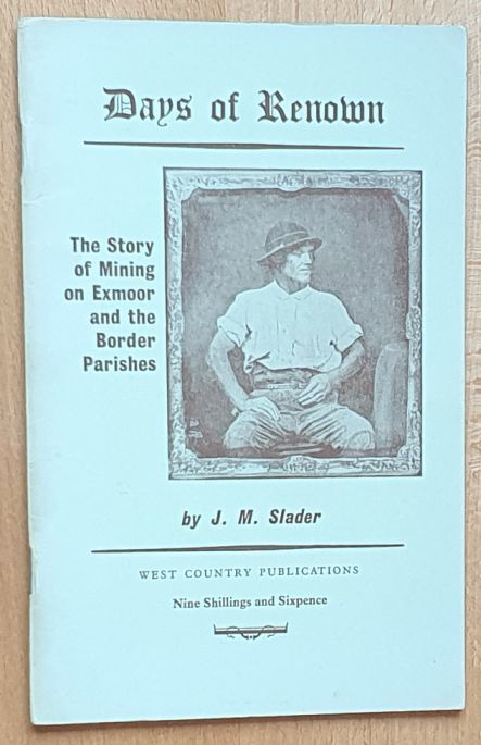 Days of Renown. The story of mining on Exmoor and the border parishes West Country Handbook no.6)