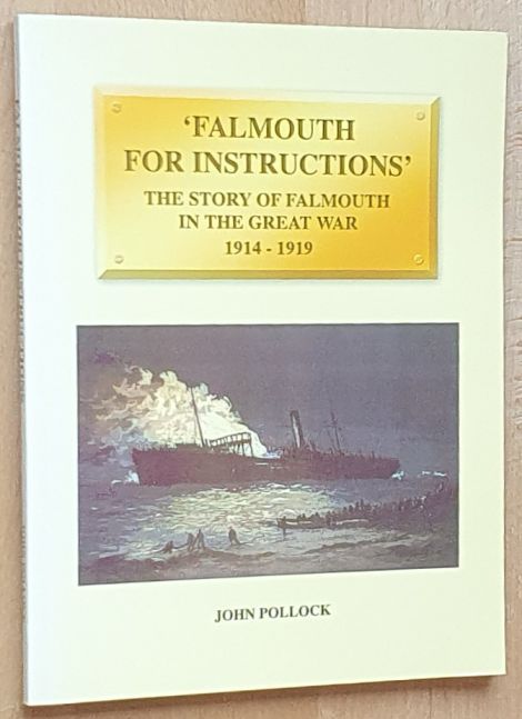 Falmouth for Instructions : The Story of Falmouth in the Great War, 1914-1919