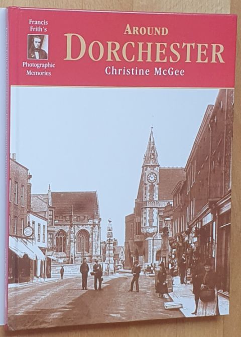 Francis Frith's Around Dorchester (Francis Frith's Photographic Memories)
