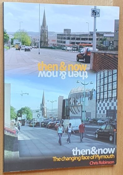 Then and Now : the changing face of Plymouth