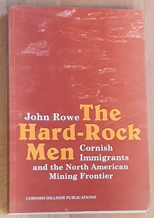 The Hard-rock Men: Cornish Immigrants and the North American Mining Frontier
