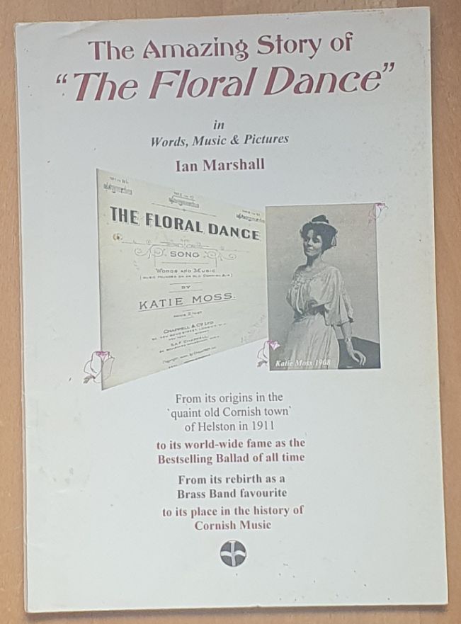 The Amazing Story of 'The Floral Dance' in words, music & pictures [Helston]