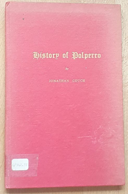 The History of Polperro, a fishing town on the south coast of Cornwall; being a description of the place, its people, their manners, customs, modes of industry, &c. [. With a short account of the life and labours of the author, and many additions on the popular antiquities of the district]