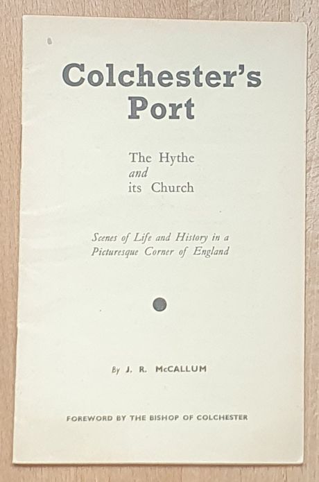 Colchester's Port : the Hythe and its Church. Scenes of life and history in a picturesque corner of England