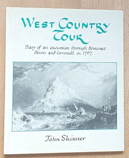 West Country Tour : Being the Diary of a Tour Through the Counties of Somerset, Devon and Cornwall in 1797