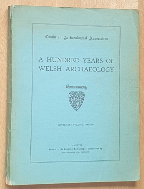 A Hundred Years of Welsh Archaeology : Centenary Volume, 1846-1946