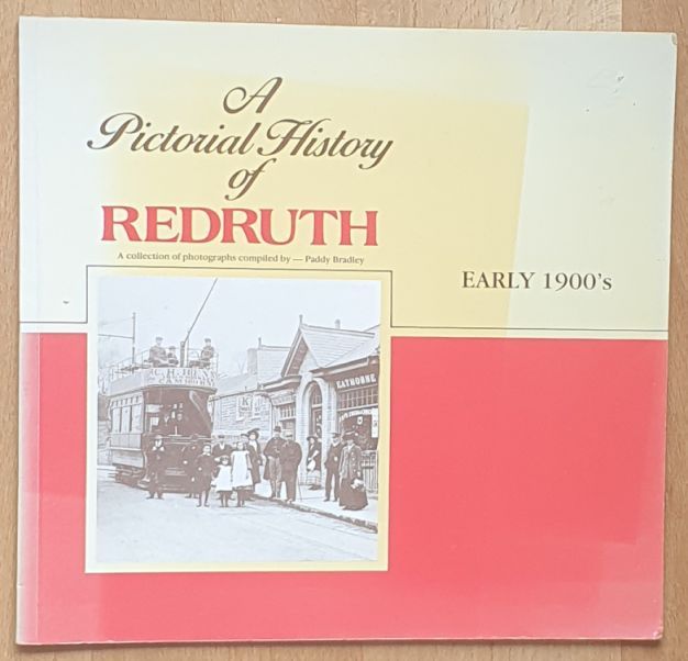A Pictorial History of Redruth, early 1900's : a collection of photographs .