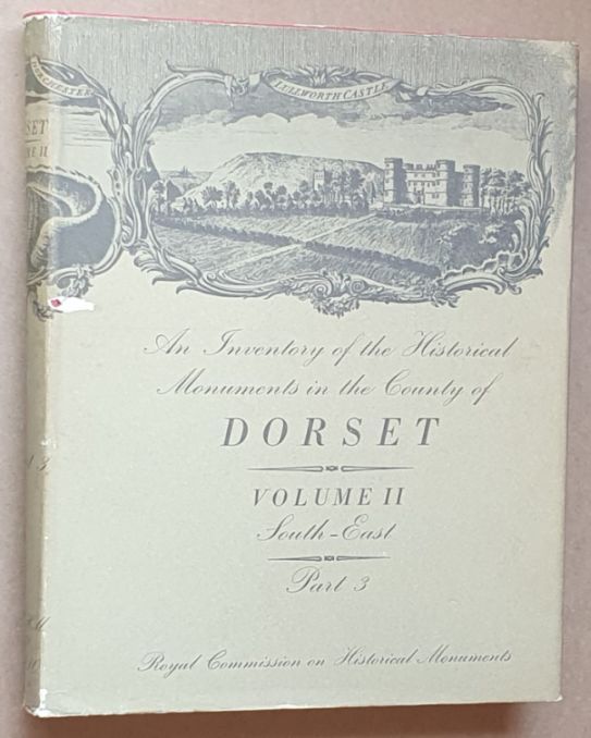 An Inventory of the Historical Monuments in the County of Dorset Volume II ; South-East [3 volumes]