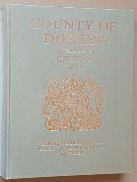 An Inventory of the Historical Monuments in the County of Dorset Volume III ; Central Dorset [2 volumes]