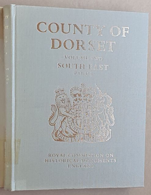 An Inventory of the Historical Monuments in the County of Dorset Volume II ; South-East [3 volumes]