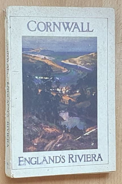 Cornwall, England's Riviera : A Guide to the Charm, Lure, Industry and Residential Advantages of the Duchy of Cornwall