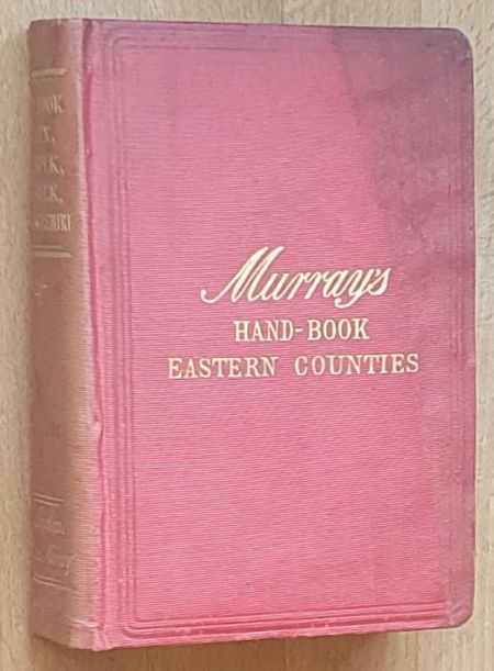 Handbook for Essex, Suffolk, Norfolk, and Cambridgeshire. Third Edition, Carefully Revised. [Cover title: Murray's Hand-Book Eastern Counties]