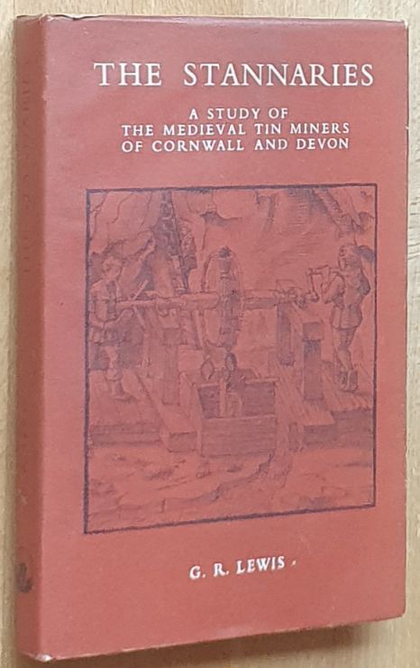 The Stannaries : a study of the medieval tin miners of Cornwall and Devon
