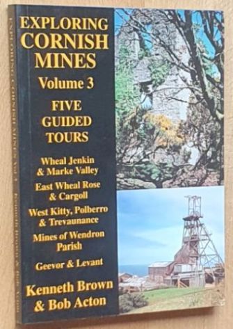 Exploring Cornish Mines Volume 3 : Five guided tours
