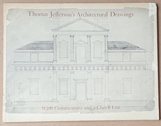 Image for Thomas Jefferson's Architectural Drawings Compiled and with Commentary and a Checklist Thomas Jefferson's Architectural Drawings Compiled and with Commentary and a Checklist