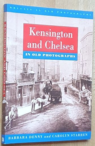 Kensington and Chelsea in Old Photographs (Britain in Old Photographs)