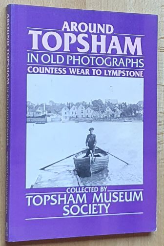 Around Topsham in Old Photographs : Countess Wear to Lympstone