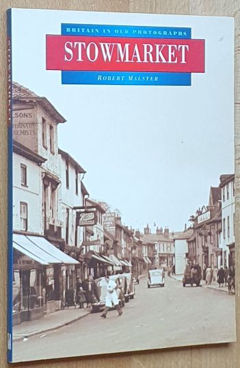 Stowmarket in Old Photographs (Britain in Old Photographs)