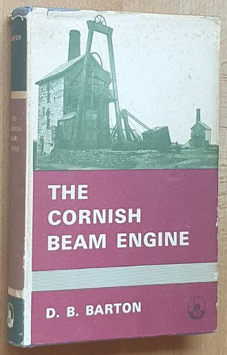 The Cornish Beam Engine : a survey of its history and development in the mines of Cornwall and Devon from before 1800 to the present day, with something of its use elesewhere in Britain and abroad