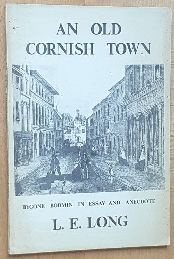 An old Cornish town : Bygone Bodmin in essay and anecdote