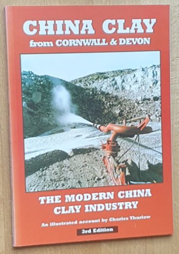 China clay from Cornwall & Devon. An Illustrated illustrated Account of the Modern China clay Industry