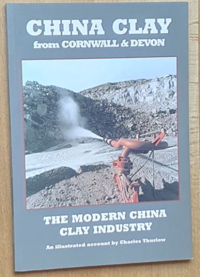 China clay from Cornwall & Devon. An Illustrated illustrated Account of the Modern China clay Industry