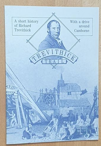Trevithick Trail : a short history of Richard Trevithick with a drive around Camborne