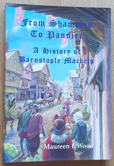 From Shambles to Pannier : a history of Barnstaple Markets